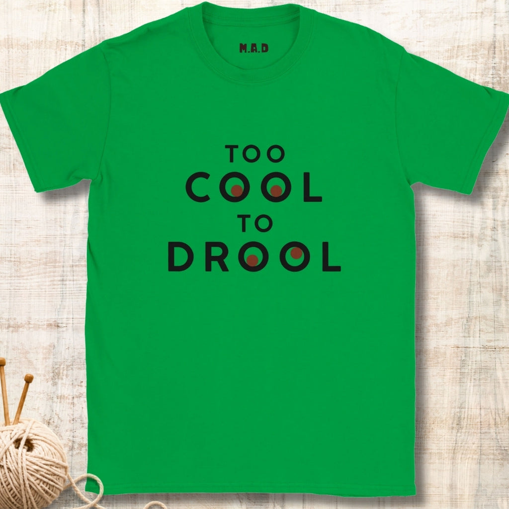 Too Cool To Drool Light T-shirt