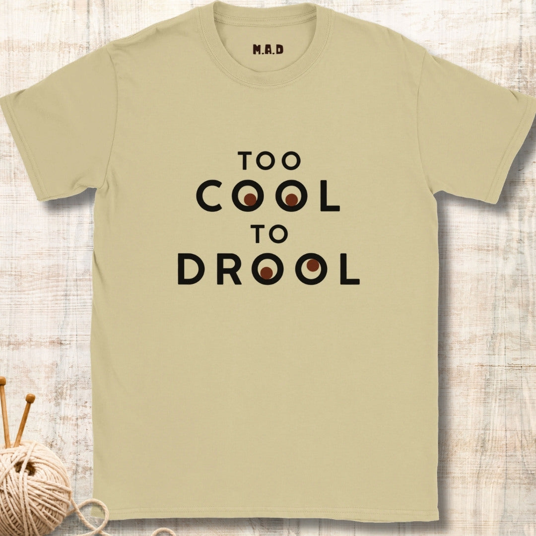 Too Cool To Drool Light T-shirt