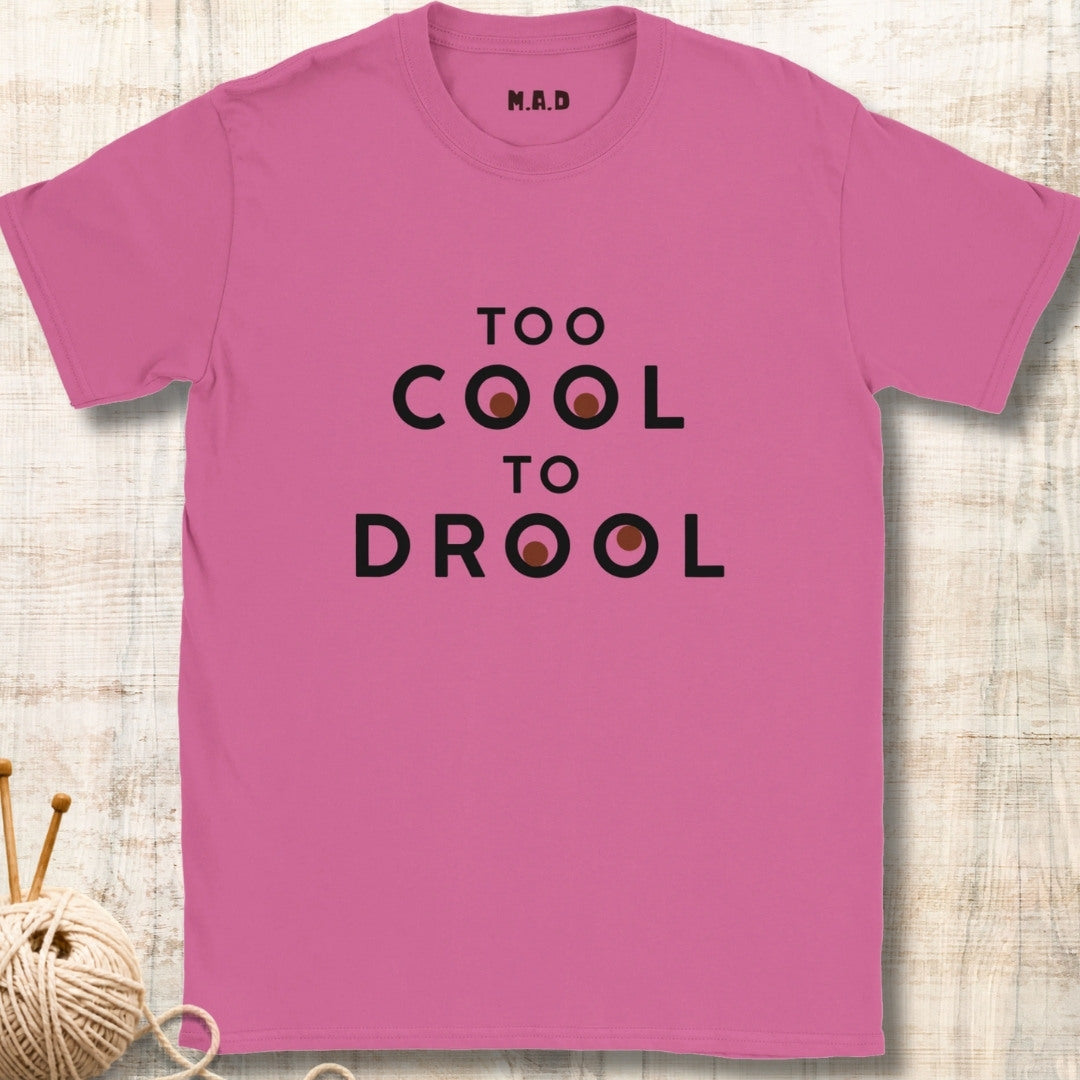 Too Cool To Drool Light T-shirt