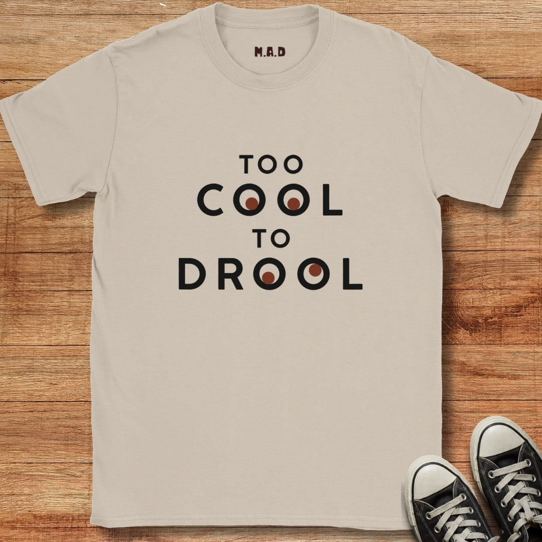 Too Cool To Drool Light T-shirt