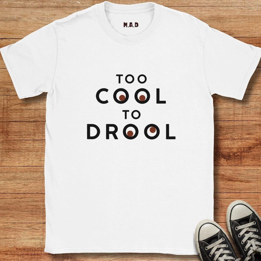 Too Cool To Drool Light T-shirt