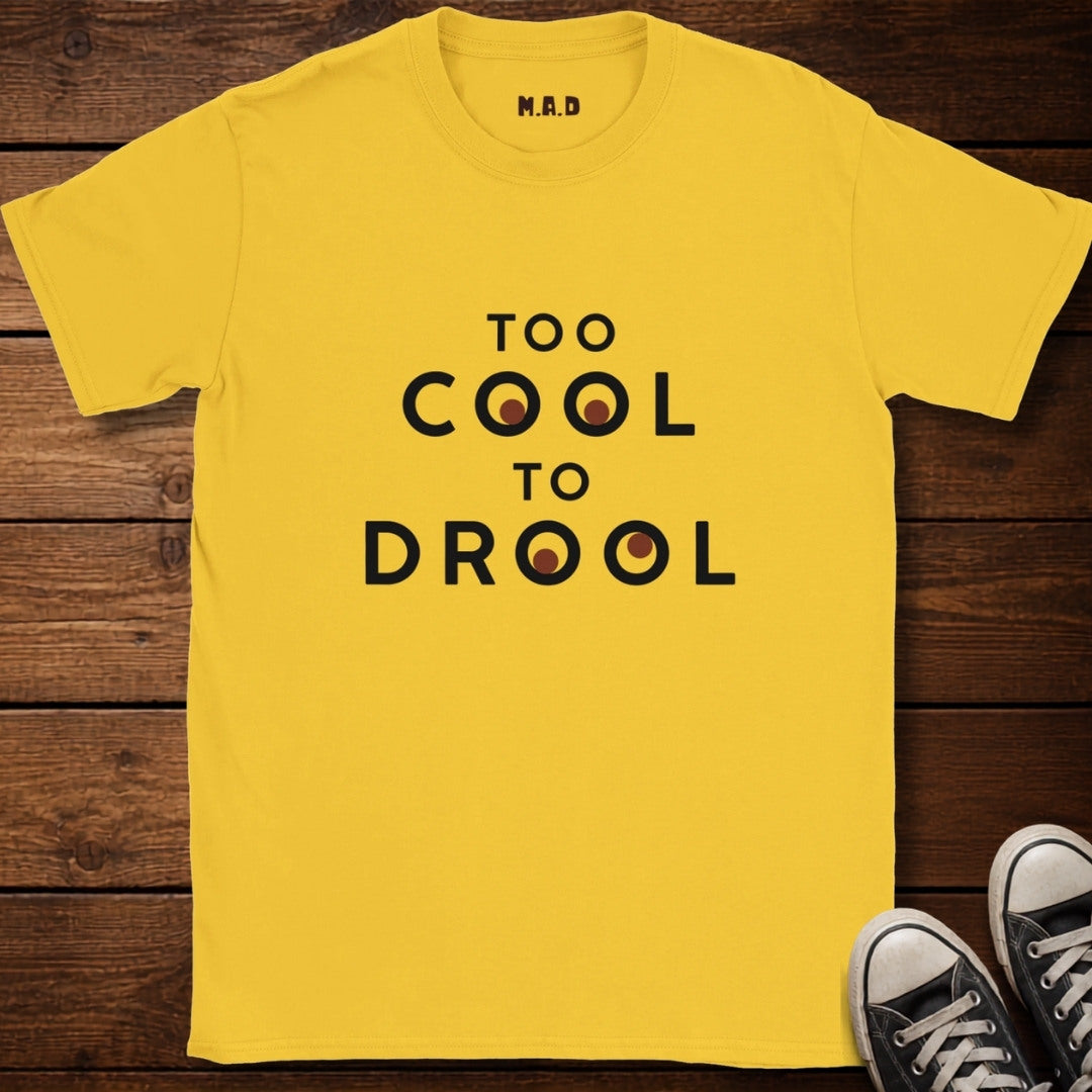 Too Cool To Drool Light T-shirt