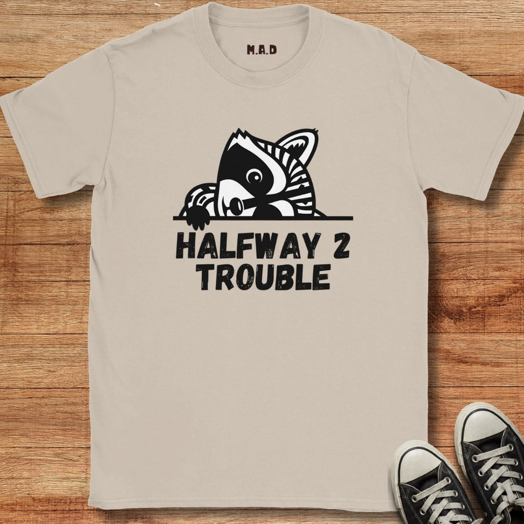 Halfway 2 Trouble T-shirt