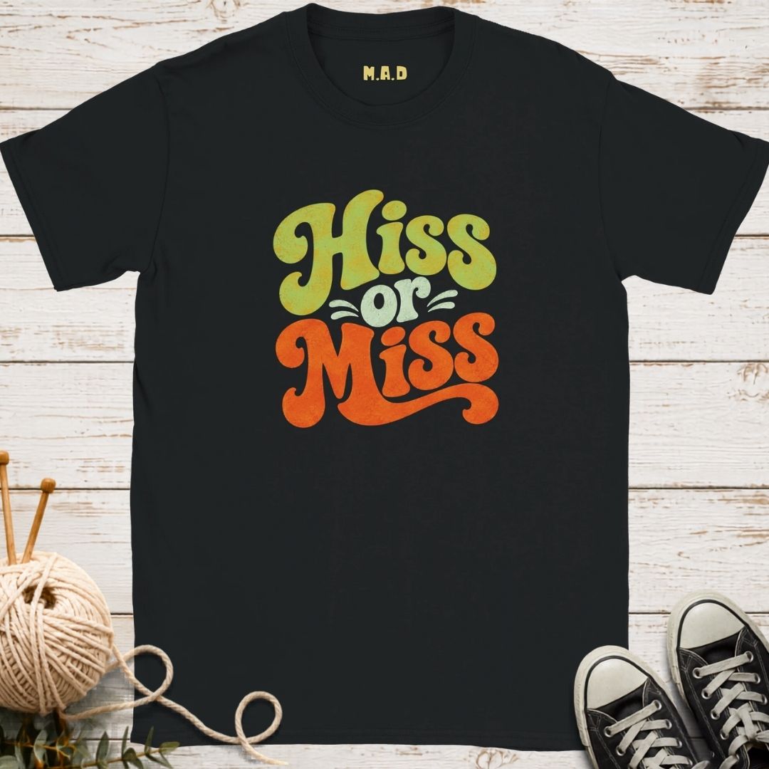 Hiss or Miss T-shirt