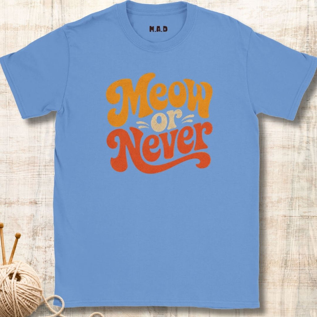 Meow or Never T-shirt