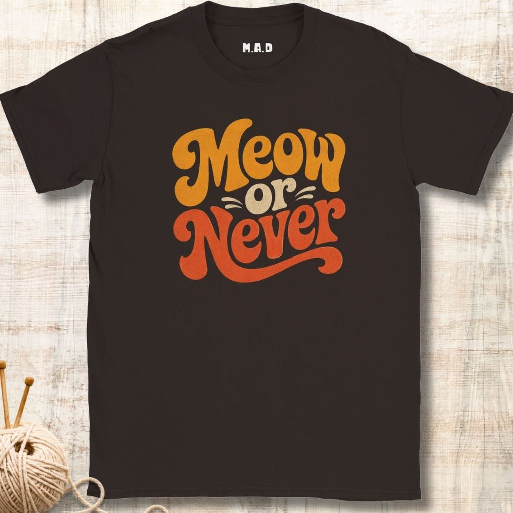 Meow or Never T-shirt