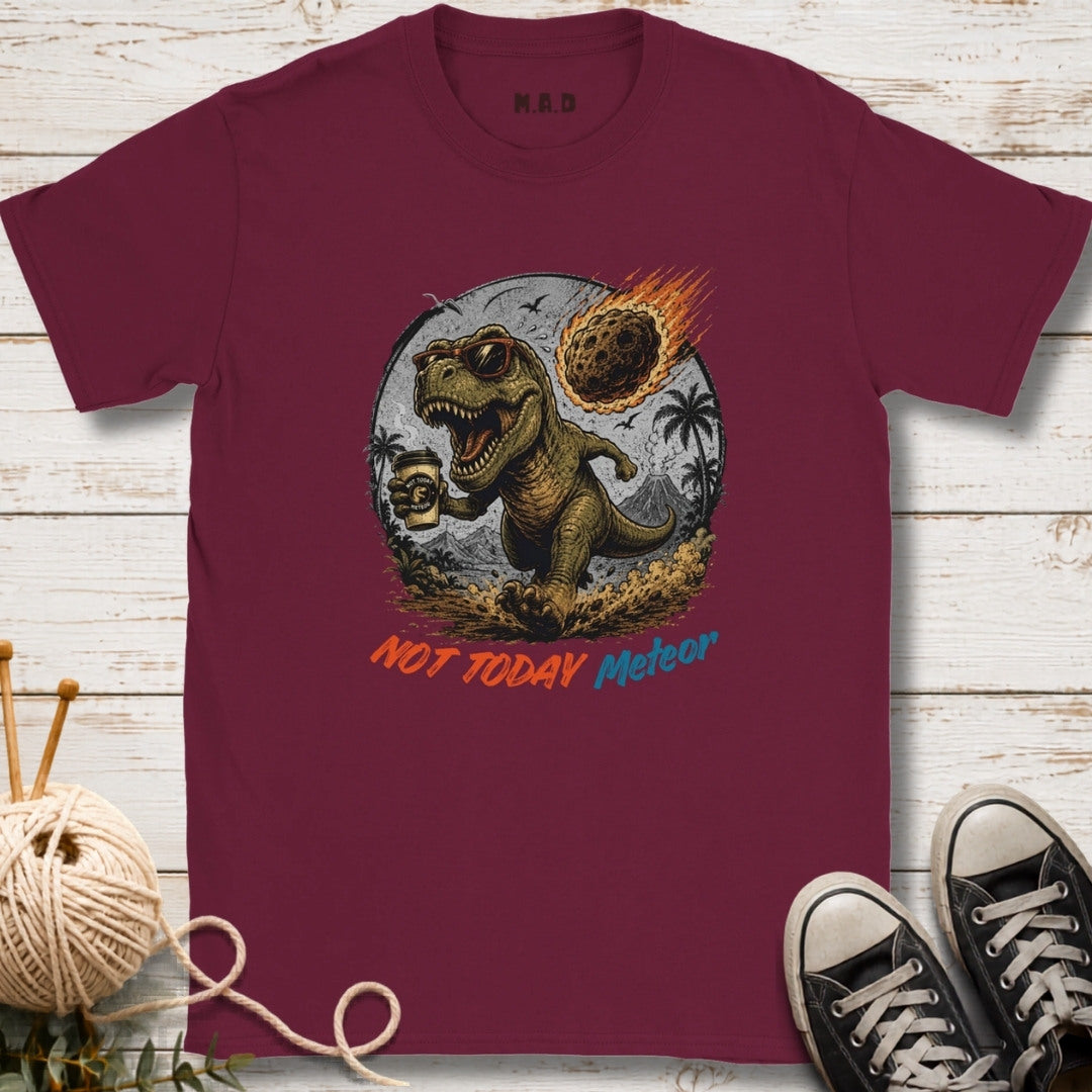 Not Today Metor T-shirt