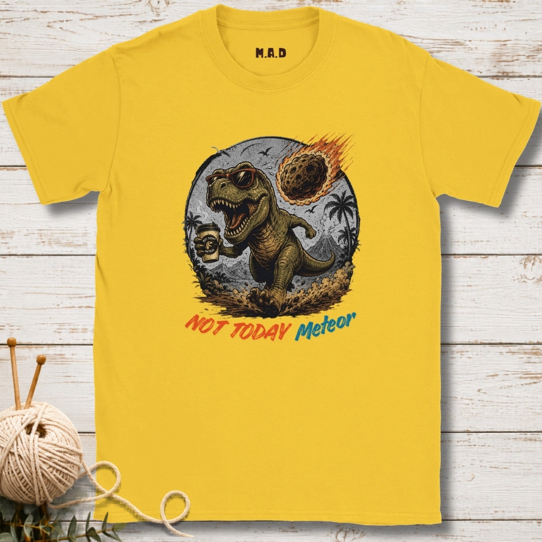 Not Today Metor T-shirt