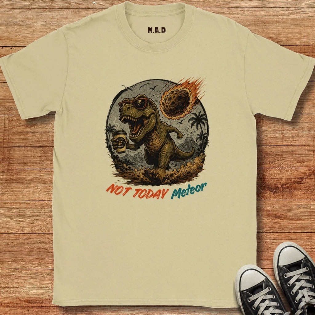 Not Today Metor T-shirt