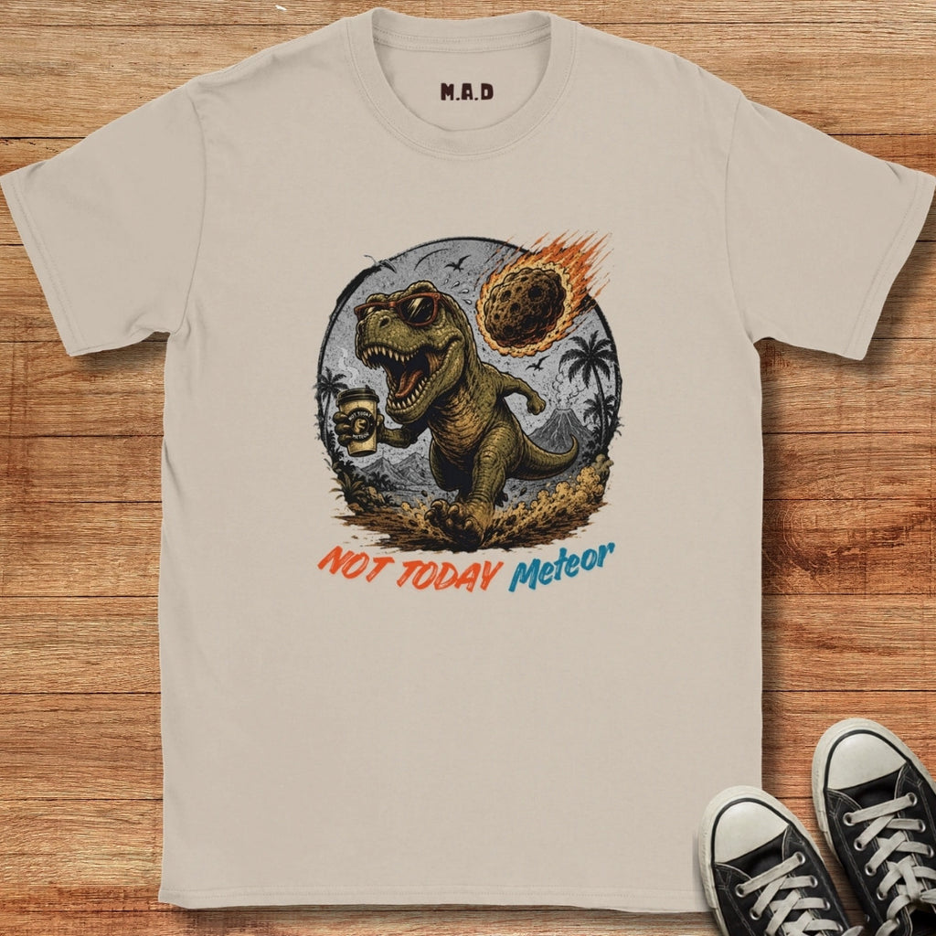 Not Today Metor T-shirt