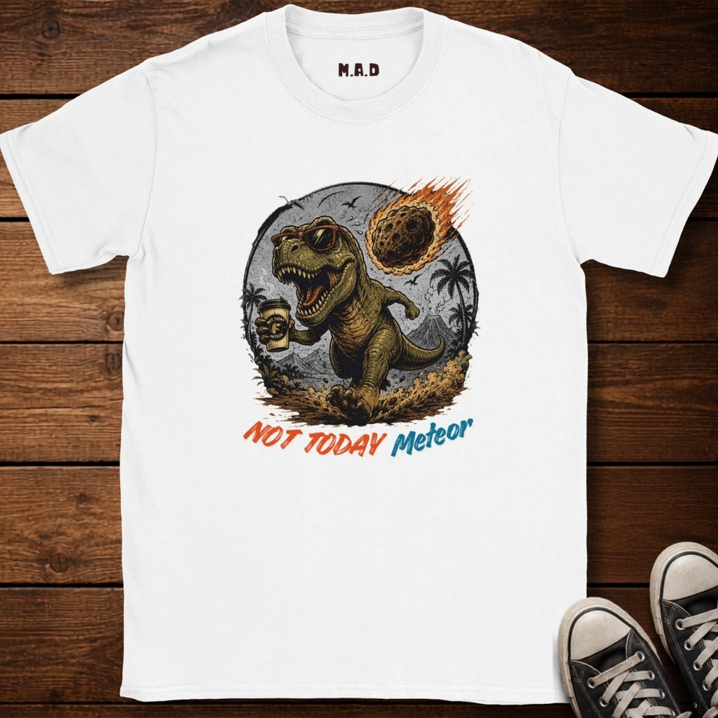 Not Today Metor T-shirt