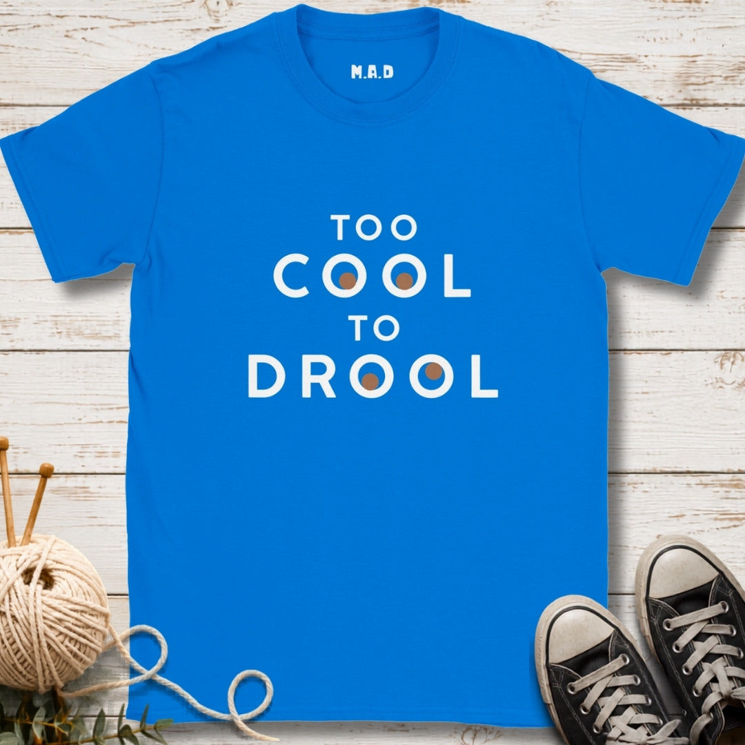 Too Cool To Drool Dark T-shirt