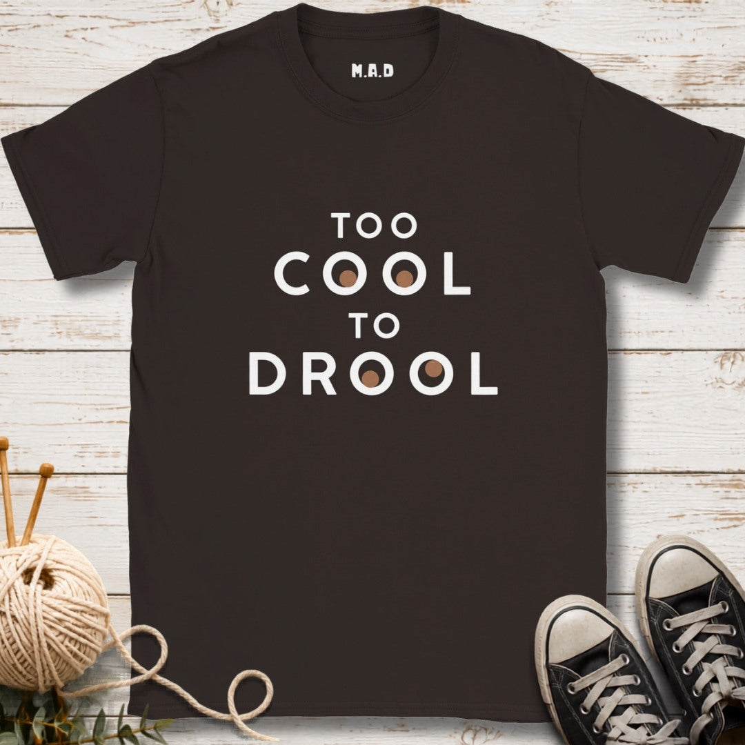 Too Cool To Drool Dark T-shirt