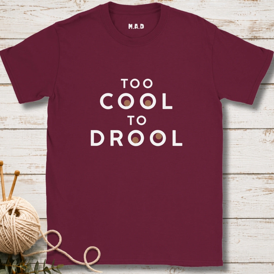 Too Cool To Drool Dark T-shirt