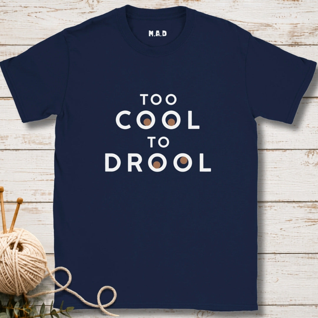 Too Cool To Drool Dark T-shirt