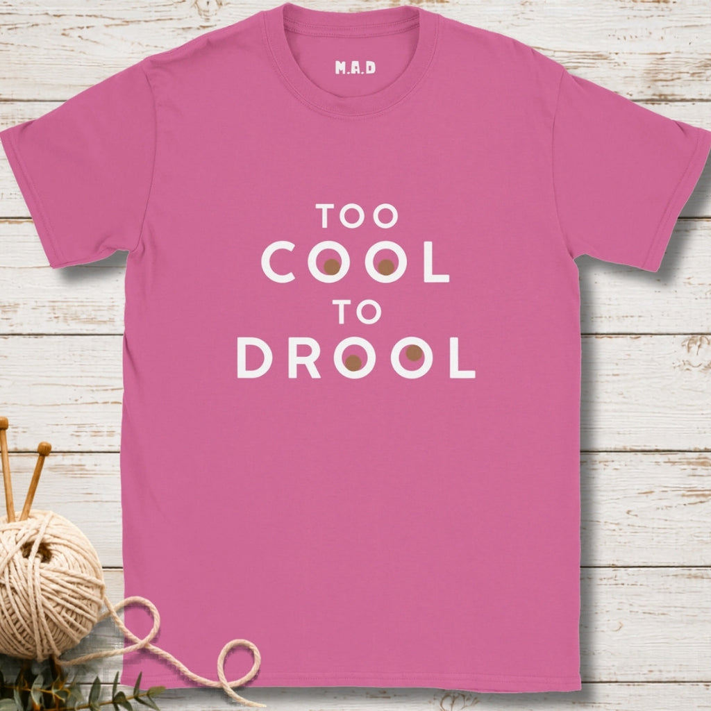Too Cool To Drool Dark T-shirt